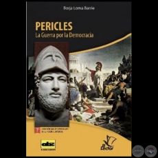 PERICLES  La Guerra por la Democracia - Coleccin: GRANDES PERSONAJES DE LA HISTORIA UNIVERSAL N 7 - Autor:  BORJA LOMA BARRIE - Ao 2012